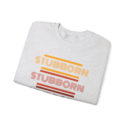 Stay Stubborn Retro - Crewneck Sweatshirt