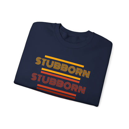 Stay Stubborn Retro - Crewneck Sweatshirt