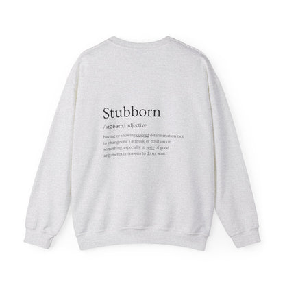 Stubborn - Crewneck Sweatshirt