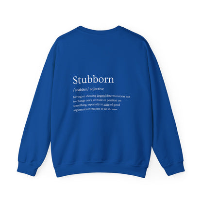 Stubborn - Crewneck Sweatshirt